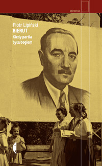Bierut. Kiedy partia była bogiem - Piotr Lipiński - ebook + książka