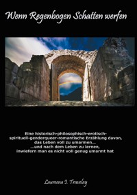Wenn Regenbogen Schatten werfen - Laureena I. Travelay - ebook