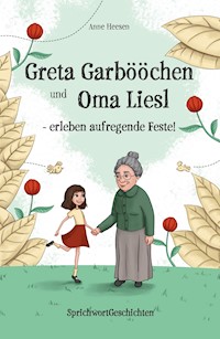 Greta Garbööchen und Oma Liesl - erleben aufregende Feste! - Anne Heesen - ebook