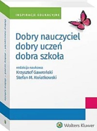 Dobry nauczyciel Dobry uczeń Dobra szkoła -  - książka