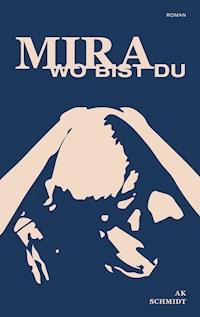 Mira - Wo bist Du - A.K. Schmidt - ebook