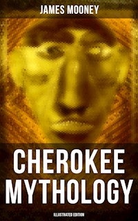 Cherokee Mythology (Illustrated Edition) - James Mooney - ebook