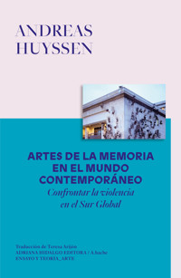 Artes de la memoria en el mundo contemporáneo - Andreas Huyssen - ebook