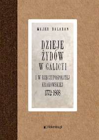 Dzieje Żydów w Galicyi i Rzeczypospolitej Krakowskiej 1772-1868 - Bałaban Majer - książka