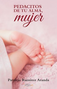 Pedacitos de tu alma mujer - Patricia Ramírez Aranda - ebook