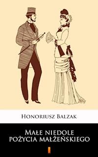 Małe niedole pożycia małżeńskiego - Honoriusz Balzak - ebook