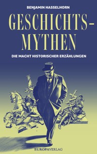 Geschichtsmythen - Benjamin Hasselhorn - ebook