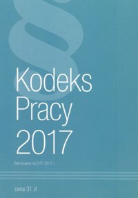 Kodeks Pracy 2017 - zbiorowa praca - książka