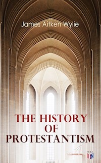 The History of Protestantism - James Aitken Wylie - ebook