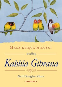 Mała księga miłości według Kahlila Gibrana - Douglas-Klotz Neil - książka