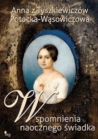 Wspomnienia naocznego świadka - Potocka-Wąsowiczowa Anna - ebook + książka