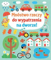 Mnóstwo rzeczy do wypatrzenia na dworze! - Fiona Watt - książka