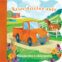 Nasze dzielne auto. Książeczka z okienkami - Ginger Swift, Zoe Persico (ilustr.) - książka