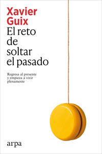El reto de soltar el pasado - Xavier Guix - ebook
