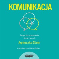 Komunikacja. Droga do zrozumienia siebie i innych - Agnieszka Stein - ebook + audiobook + książka
