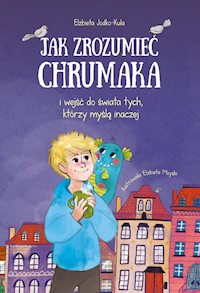 Jak zrozumieć chrumaka i wejść do świata tych którzy myślą inaczej - Elżbieta Jodko-Kula - książka