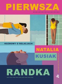 Pierwsza randka Rozmowy o relacjach - Kusiak Natalia - książka