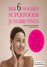 Der 6 Wochen Superfoods Jungbrunnen - Matthias Haldenwang - ebook