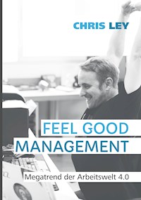 Feel Good Management - Chris Ley - ebook