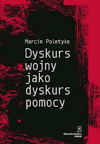 Dyskurs wojny jako dyskurs pomocy - Poletyło Marcin - książka