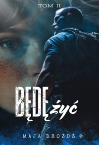 Będę żyć. Tom 2 - Maja Drożdż - ebook