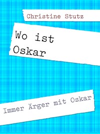 Wo ist Oskar - Christine Stutz - ebook