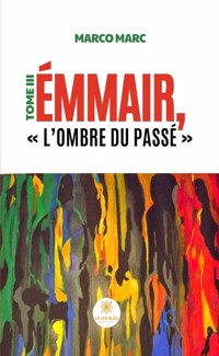 Émmair, « L’ombre du passé » - Tome 3 - Marco Marc - ebook
