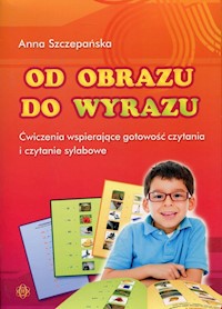 Od obrazu do wyrazu - Szczepańska Anna - książka