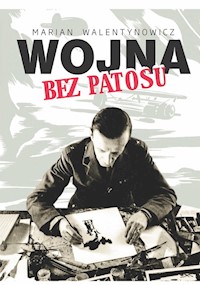 Wojna bez patosu - Walentynowicz Marian - książka