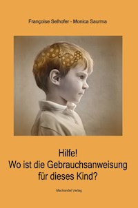 Hilfe! Wo ist die Gebrauchsanweisung für dieses Kind? - Monica Saurma - ebook