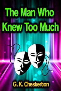 The Man Who Knew Too Much - Gilbert Keith Chesterton - ebook