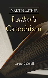 Luther's Catechism: Large & Small - Martin Luther - ebook