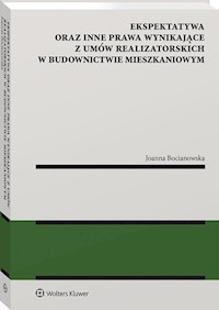 Ekspektatywa oraz inne prawa wynikające z umów realizatorskich w budownictwie mieszkaniowym - Bocianowska Joanna - książka