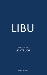 LIBU - Das kleine Lichtbuch - Mike Brand - ebook