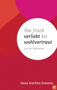 Von frisch verliebt bis wohlvertraut - Hans-Joachim Eckstein - ebook