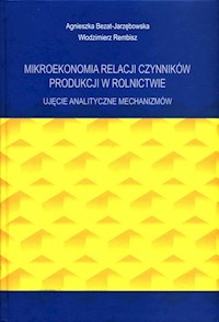 Mikroekonomia relacji czynników produkcji w rolnictwie - Bezat-Jarzębowska Agnieszka, Rembisz Włodzimierz - książka