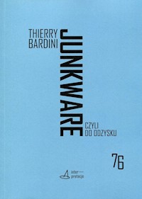 Junkware czyli do odzysku - Bardini Thierry - książka