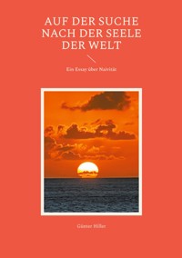 Auf der Suche nach der Seele der Welt - Günter Hiller - ebook