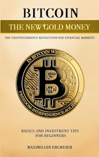 Bitcoin - the new gold money - Maximilian Erlmeier - ebook