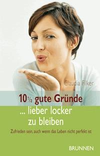 10 1/2 gute Gründe ... lieber locker zu bleiben - Claudia Filker - ebook