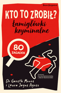 Kto to zrobił? Łamigłówki kryminalne - Gareth Moore, Laura Jane Ayres - książka