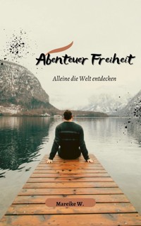 Abenteuer Freiheit - Mareike W. - ebook