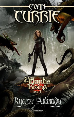Rycerze Atlantydy. Seria Atlantis Rising. Tom 1 - Currie Evan - książka