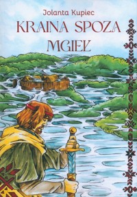 Kraina spoza mgieł - Kupiec Jolanta - ebook + książka