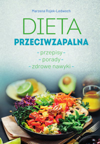 Dieta przeciwzapalna. Przepisy. Porady. Zdrowe nawyki. - Rojek-Ledwoch Marzena - książka