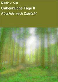 Unheimliche Tage II - Martin J. Ost - ebook