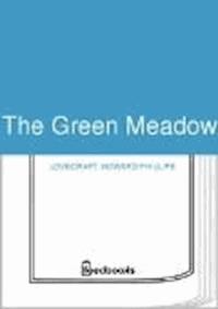 The Green Meadow - Howard Phillips Lovecraft - darmowy ebook