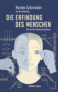 Die Erfindung des Menschen - Renée Schroeder - ebook