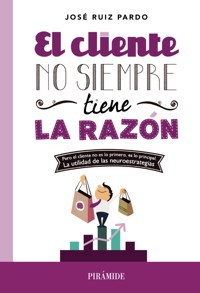 El cliente no siempre tiene la razón - José Ruiz Pardo - ebook