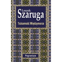 Tożsamość Międzymorza - Szaruga Leszek - książka
